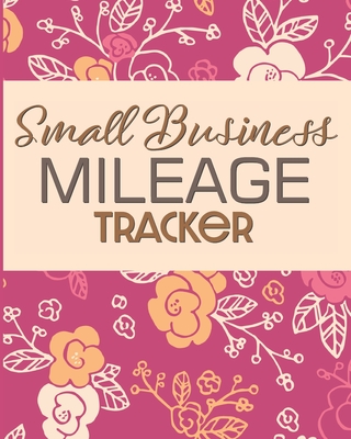 Small Business Mileage Tracker: Record Locations, Reasons for Travel, and Total Mileage - Publishing, Larkspur & Tea