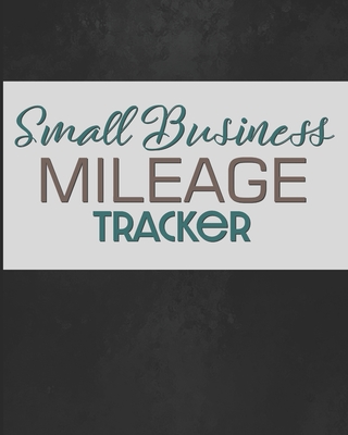 Small Business Mileage Tracker: Record Locations, Reasons for Travel, and Total Mileage - Publishing, Larkspur & Tea