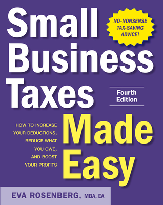 Small Business Taxes Made Easy, Fourth Edition - Rosenberg, Eva