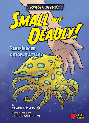 Small But Deadly!: Blue-Ringed Octopus Attack - Buckley, James Jr