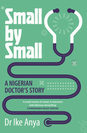 Small by Small: A Nigerian Doctor's Story