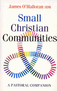 Small Christian Communities: A Pastoral Companion
