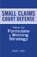 Small Claims Court Defense: How to Formulate a Winning Strategy