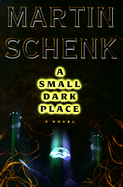 Small Dark Place: A - Schenk, Martin