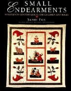Small Endearments: Nineteenth Century Quilts for Children and Dolls, Second Edition - Fox, Sandi, and Lucado, Max