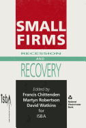 Small Firms: Recession and Recovery - Chittenden, Francis C, Professor (Editor), and Robertson, Martyn R, Mr. (Editor), and Watkins, David (Editor)