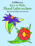 Small Floral Stained Glass Designs: With Full-Size Templates for 63 Projects