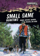 Small Game Hunting: Rabbit, Raccoon, Squirrel, Opossum, and More