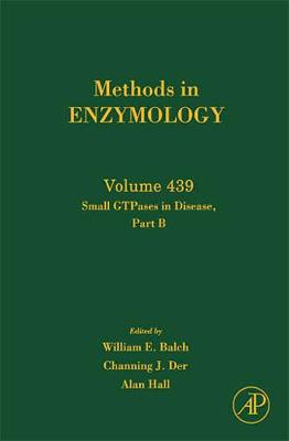 Small Gtpases in Disease, Part B: Volume 439 - Balch, W E, and Der, Channing J, and Hall, Alan