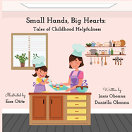 Small Hands, Big Hearts: Tales of Childhood Helpfulness