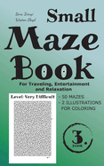 Small Maze Book 3: For Traveling, Entertainment and Relaxation