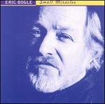 Small Miracles - Eric Bogle
