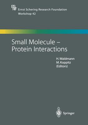 Small Molecule -- Protein Interactions - Waldmann, Herbert (Editor), and Koppitz, Marcus (Editor)