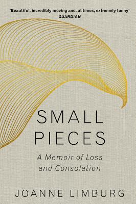 Small Pieces: A Memoir of Loss and Consolation - Limburg, Joanne