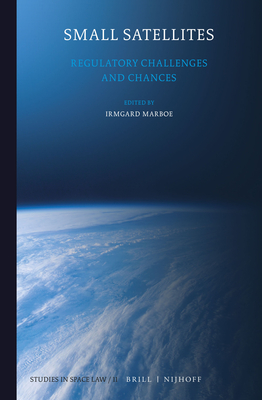 Small Satellites: Regulatory Challenges and Chances - Marboe, Irmgard (Editor)