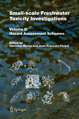 Small-scale Freshwater Toxicity Investigations: Volume 2 - Hazard Assessment Schemes - Blaise, Christian (Editor), and Frard, Jean-Franois (Editor)