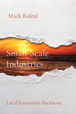 Small-Scale Industries: Local Economies Backbone - Rafeal, Mack