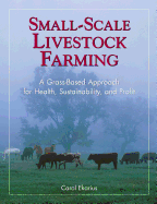 Small-Scale Livestock Farming: A Grass-Based Approach for Health, Sustainability, and Profit