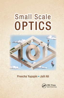 Small Scale Optics - Yupapin, Preecha, and Ali, Jalil