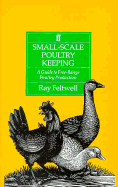 Small-Scale Poultry-Keeping: A Guide to Free-Range Poultry Production