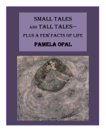 Small Tales and Tall Tales - Plus a Few Facts of Life