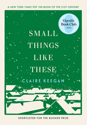 Small Things Like These (Oprah's Book Club) - Keegan, Claire