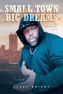 Small Town Big Dreams: The Jerry Wright Story