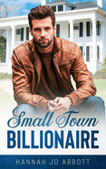 Small Town Billionaire: A Christian small town romance