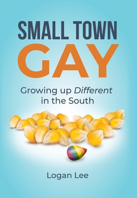 Small Town Gay - Lee, Logan, and Glynn, Marlayna (Prepared for publication by)