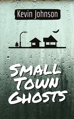 Small Town Ghosts - Johnson, Kevin