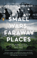 Small Wars, Faraway Places: Global Insurrection and the Making of the Modern World, 1945-1965