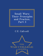 Small Wars: Their Principles and Practice, Part 3 - War College Series
