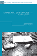 Small Water Supplies: A Practical Guide