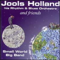 Small World Big Band - Jools Holland & His Rhythm & Blues Orchestra