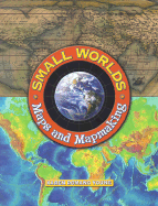 Small Worlds: Maps and Mapmaking - Young, Karen Romano