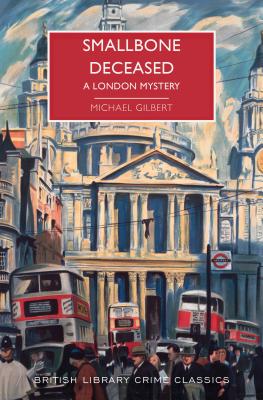 Smallbone Deceased: A London Mystery - Gilbert, Michael, and Edwards, Martin (Introduction by)