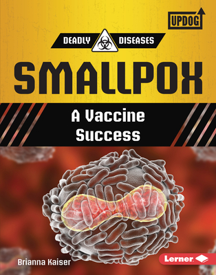 Smallpox: A Vaccine Success - Kaiser, Brianna