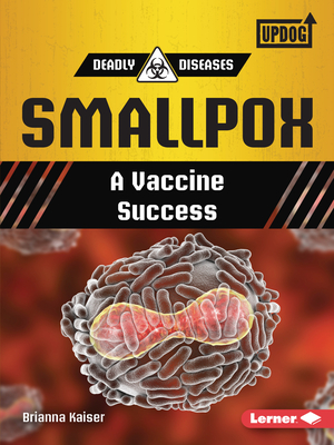 Smallpox: A Vaccine Success - Kaiser, Brianna