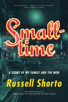 Smalltime: A Story of My Family and the Mob - Shorto, Russell