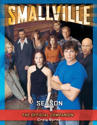 Smallville: The Official Companion Season 4 - Byrne, Craig