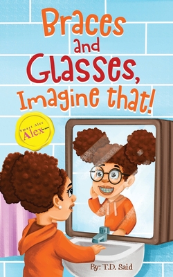Smart Alec Alex: Braces And Glasses, Imagine That! - Kupfer, Debbie Manber (Editor), and Said, T D