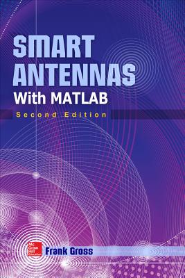 Smart Antennas with MATLAB, Second Edition - Gross, Frank