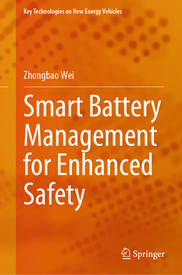 Smart Battery Management for Enhanced Safety - Wei, Zhongbao