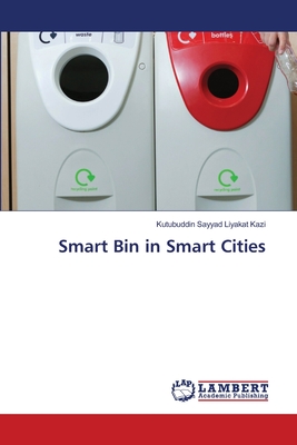 Smart Bin in Smart Cities - Kazi, Kutubuddin Sayyad Liyakat