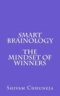 Smart Brainology the Mindset of Winners