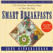 Smart Breakfasts: 101 Delicious, Healthy Ways to Start the Day