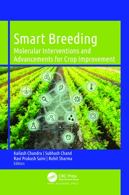 Smart Breeding: Molecular Interventions and Advancements for Crop Improvement - Chandra, Kailash (Editor), and Chand, Subhash (Editor), and Saini, Ravi Prakash (Editor)