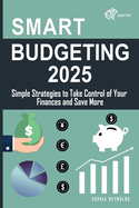 Smart Budgeting 2025: Simple Strategies to Take Control of Your Finances and Save More