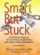 Smart But Stuck / Out of Print: What Every Therapist Needs to Know about Learning Disabilities and Imprisoned Intelligence - Munson, Carlton, and Orenstein, Myrna, Ph.D.