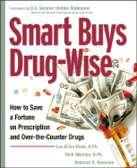 Smart Buys Drug-Wise: How to Save a Fortune on Prescription and Over-The-Counter Drugs